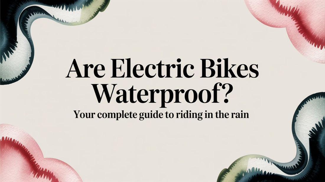 Are Electric Bikes Waterproof? Your Complete Guide to Riding in the Rain