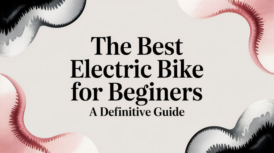 The Best Electric Bike for Beginners A Definitive Guide