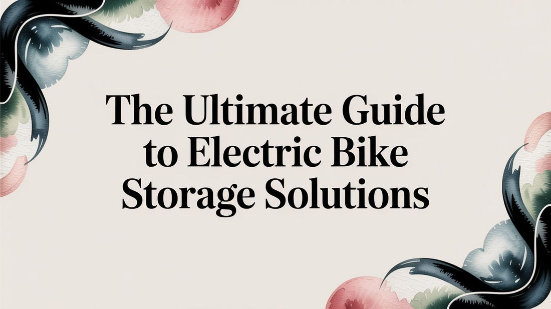 The Ultimate Guide to Electric Bike Storage Solutions