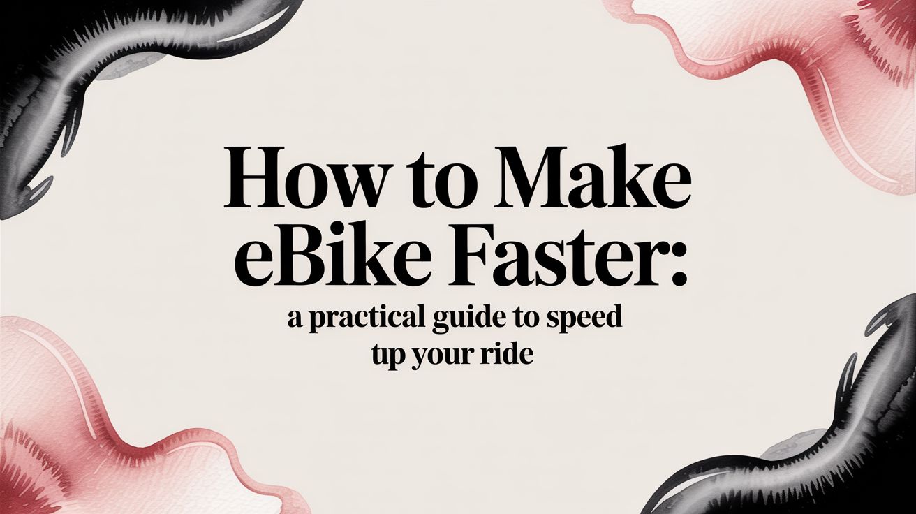 How to Make Ebike Faster: A Practical Guide to Speed Up Your Ride