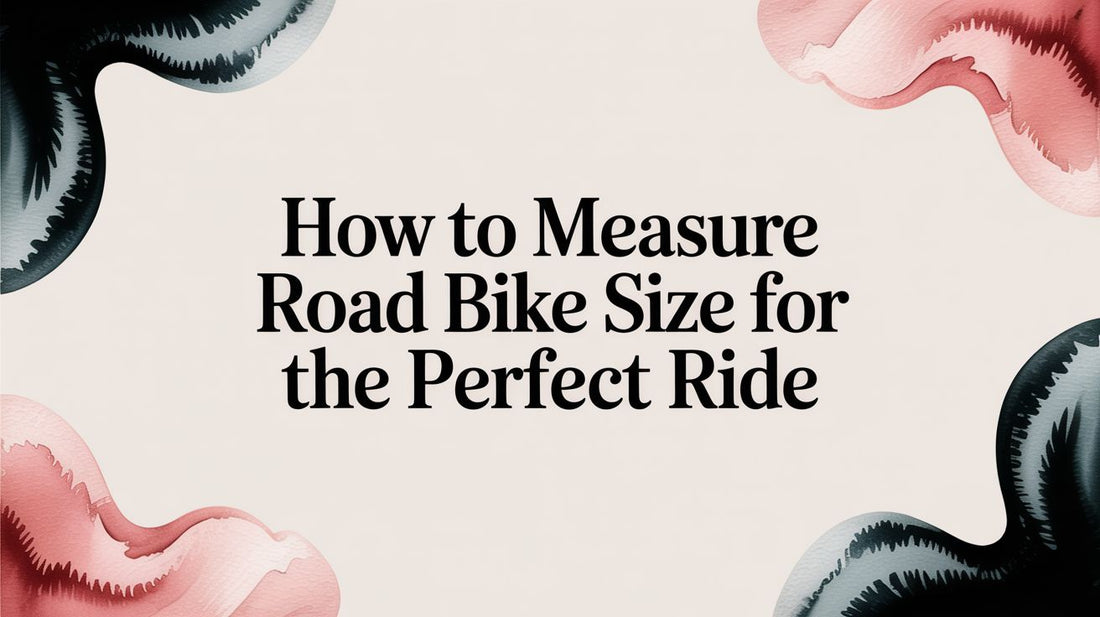 How to Measure Road Bike Size for the Perfect Ride